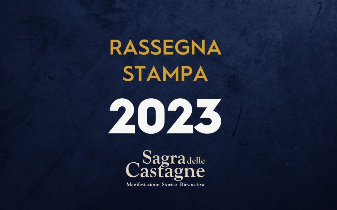 Rassegna stampa – Sagra delle Castagne 2023