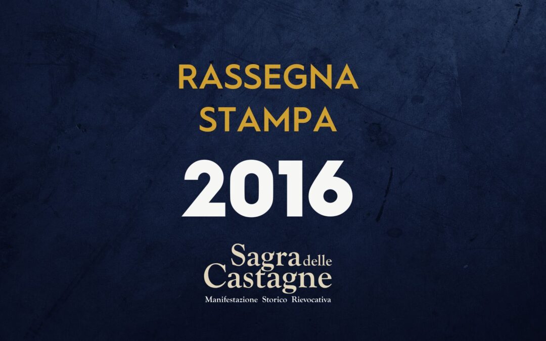 Rassegna stampa – Sagra delle Castagne 2016