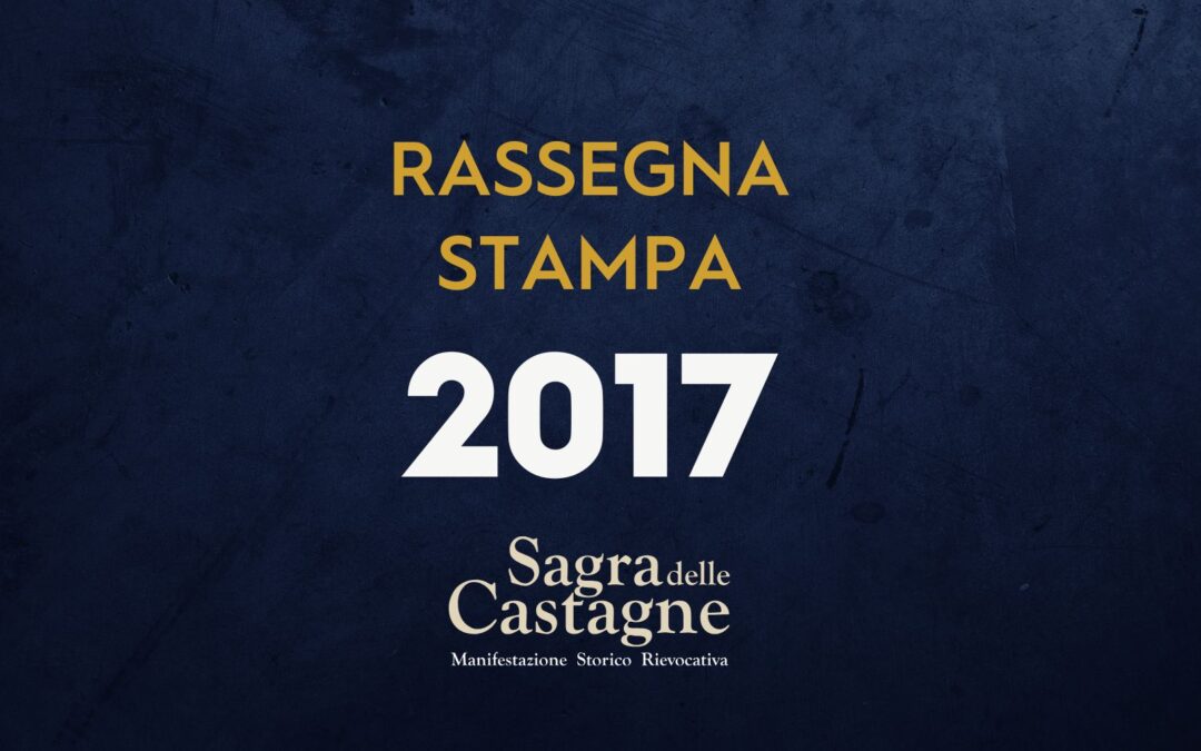 Rassegna stampa – Sagra delle Castagne 2017